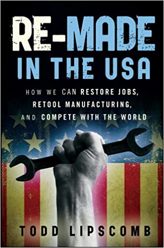 Re-Made in the USA Hardcover Book by MadeinUSAForever.com Founder Todd Lipscomb